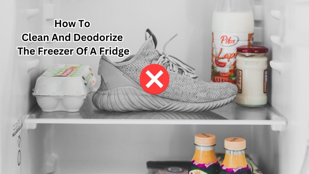 How To Clean And Deodorize The Freezer Of A Fridge